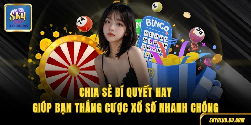 Chia sẻ bí quyết hay giúp bạn thắng cược xổ số nhanh chóng