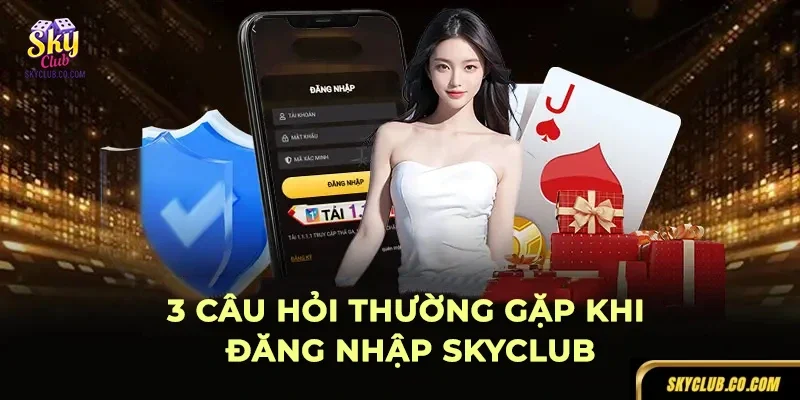 Giải đáp các thắc mắc thường gặp về cổng game SKYCLUB