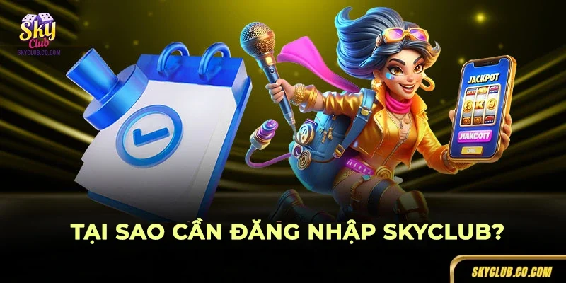 Đăng nhập SKYCLUB để bắt đầu trải nghiệm game và rút tiền thưởng